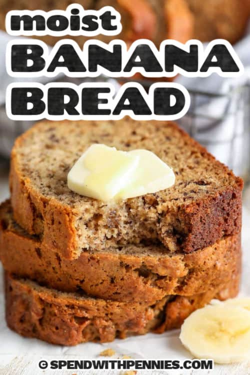 Moist sliced ​​banana bread with butter and a title