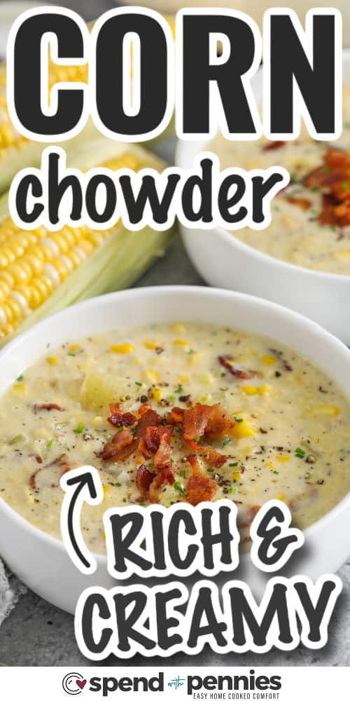 Easy, rich and creamy homemade corn chowder with writing